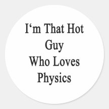 I'm That Hot Guy Who Loves Physics Sticker