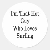I'm That Hot Guy Who Loves Surfing Sticker