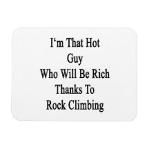 I'm That Hot Guy Who Will Be Rich Thanks To Rock C Vinyl Magnets