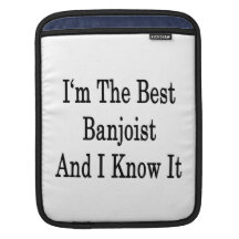 I'm The Best Banjoist And I Know It iPad Sleeve