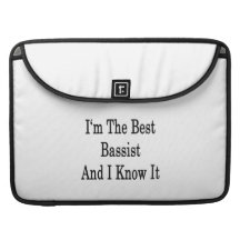 I'm The Best Bassist And I Know It MacBook Pro Sleeves