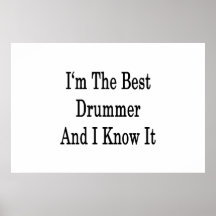 I'm The Best Drummer And I Know It Print