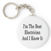 I'm The Best Electrician And I Know It Key Chains