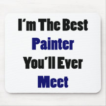 I'm The Best Painter You'll Ever Meet Mouse Pads