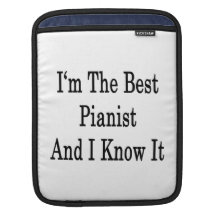 I'm The Best Pianist And I Know It iPad Sleeves