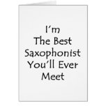 I'm The Best Saxophonist You'll Ever Meet Card