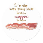 "I'm The Best Thing Since Bacon Wrapped Bacon" stickers