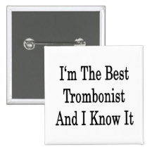 I'm The Best Trombonist And I Know It Pins