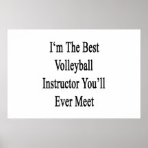 I'm The Best Volleyball Instructor You'll Ever Mee Poster