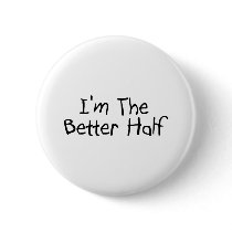 Im the Better Half Pins