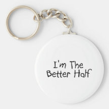 Im the Better Half Keychain