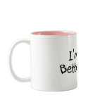 Im The Better Half mugs