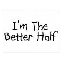 Im the Better Half Post Cards