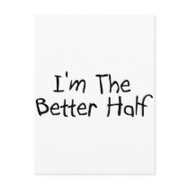 Im the Better Half Post Cards