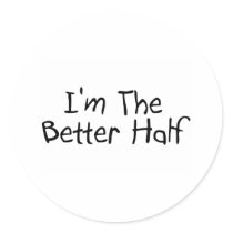 Im the Better Half Stickers