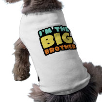 I'm The Big Brother Dog Shirt
