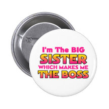 I'm The Big Sister...Boss Pinback Button