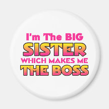 I'm The Big Sister...Boss Refrigerator Magnet