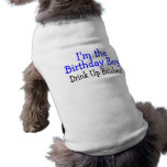 I'm The Birthday Boy Drink Up Bitches Doggie Shirt