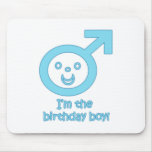 I'm The Birthday Boy! Mouse Pad