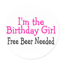 Im The Birthday Girl Free Beer Needed