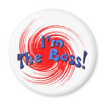 I'm The Boss Fridge Magnet