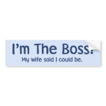 I'm the Boss My Wife Said So