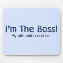 I'm the Boss My Wife Said So