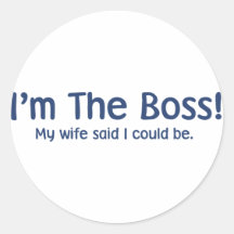 I'm the Boss My Wife Said So Sticker