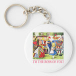 I'm The Boss of You! Key Chain
