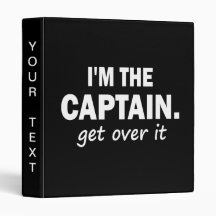 I'm the Captain. Get over it - funny 3 Ring Binder
