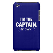 I'm the Captain. Get over it. - Funny Boating Barely There iPod Covers