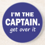 I'm the Captain. Get over it - funny Beverage Coaster