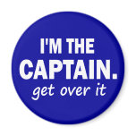 I'M THE CAPTAIN. GET OVER IT - MAGNETS