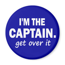 I'M THE CAPTAIN. GET OVER IT - MAGNETS