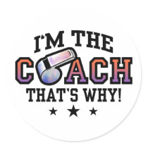 I'm The Coach That's Why