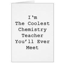 I'm The Coolest Chemistry Teacher You'll Ever Meet Cards