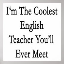 I'm The Coolest English Teacher You'll Ever Meet Posters