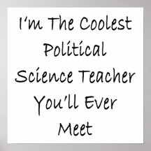 I'm The Coolest Political Science Teacher You'll E Poster