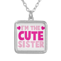 I'm the CUTE sister! Pendant