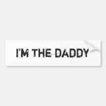 I'm The Daddy - Black - Bumper Stickers