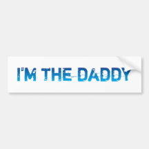 I'm The Daddy - Blue - Bumper Sticker