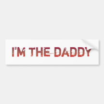 I'm The Daddy - Warm Red - Bumper Stickers