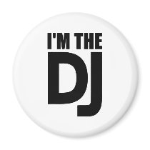 I'm the DJ Refrigerator Magnets