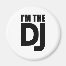 I'm the DJ Refrigerator Magnets