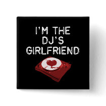 I'm The DJ's Girlfriend Buttons