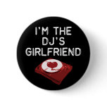 I'm The DJ's Girlfriend buttons