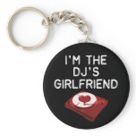 I'm The DJ's Girlfriend keychains