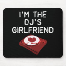 I'm The DJ's Girlfriend Mouse Mat
