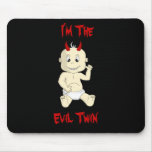 I'm the Evil Twin Mouspad Mousepad